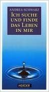 gebrauchtes Buch – Andrea Schwarz – Ich suche und finde das Leben in mir