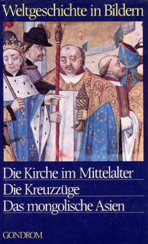 Die Kirche im Mittelalter- Die Kreuzzüge-Das mongolische Asien