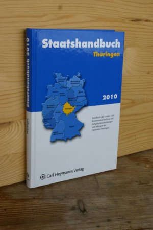 Staatshandbuch. Die Bundesrepublik Deutschland: Thüringen. Handbuch der Landes- und Kommunalverwaltung mit Aufgabenbeschreibungen und Adressen des Freistaates Thüringen, Ausgabe 2010