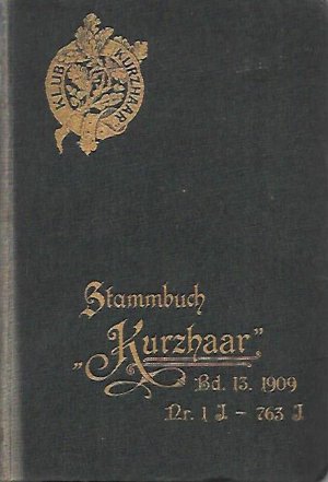 13. Stammbuch "Kurzhaar" (St. K.), Jahrgang 1909,Nr. 1J-763J. Abstammungsnachweis für kurzhaarige deutsche Vorstehhunde.