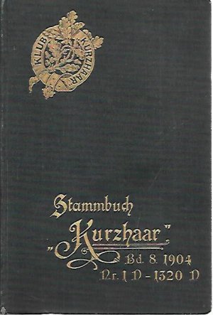 8. Stammbuch "Kurzhaar" (St. K.), Jahrgang 1904, Nr. 1D-1320D. Stammbuch für kurzhaarige deutsche Vorstehhunde.