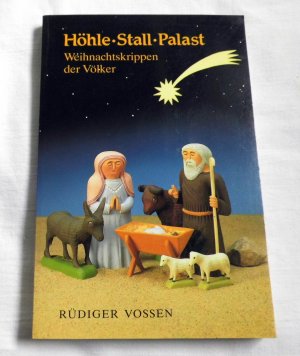 Höhle - Stall - Palast Weihnachtskrippen der Völker