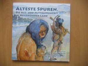 Älteste Spuren. Die Alt- und Mittelsteinzeit im Heilbronner Land. Begleitband zur Sonderausstellung im Römermuseum Güglingen vom 28.11.2010 - 17.07.2011 [= Schriftenreihe des Römermuseums Güglingen, Bd. 3]