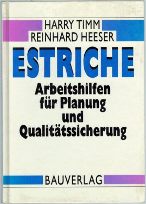 gebrauchtes Buch – Timm, Harry; Heeser – Estriche. Arbeitshilfen für Planung und Qulitätssicherung. 2., durchgesehene Auflage.