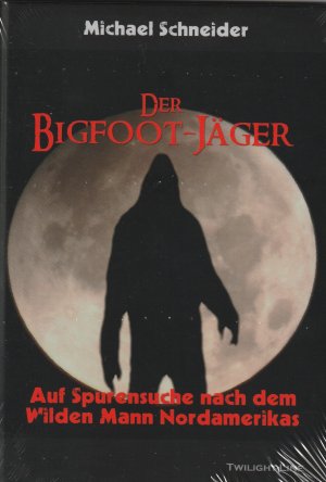 Der Bigfoot-Jäger - Auf der Suche nach dem Waldmensch Nordamerikas