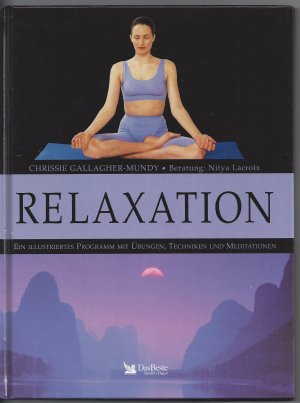 Relaxation : ein illustriertes Programm mit Übungen, Techniken und Meditationen