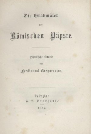 Die Grabmäler der römischen Päpste. Historische Studie.