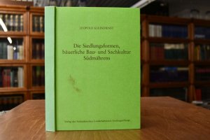 Die Siedlungsformen, bäuerliche Bau- und Sachkultur Südmährens. Beiträge zur Volkskunde Südmährens