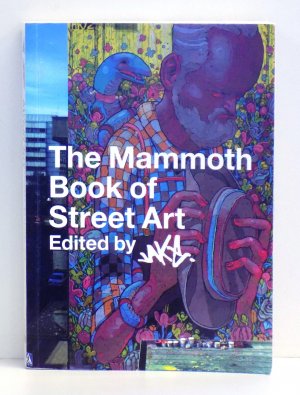 The Mammoth Book of Street Art