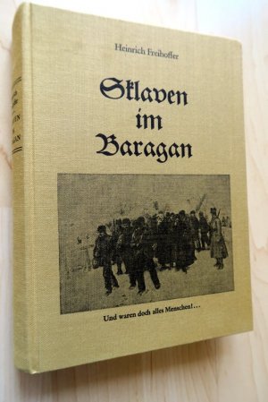 gebrauchtes Buch – Heinrich Freihoffer – Sklaven im Baragan. Zeitgeschichtlicher Tatsachenroman mit dokumentarischem Anhang.