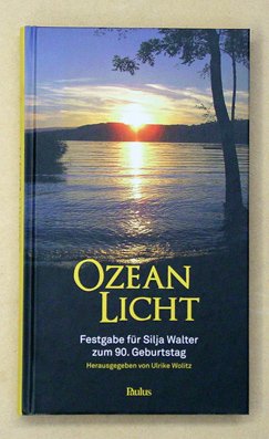 gebrauchtes Buch – Silja Walter – Ozean Licht. Festgabe für Silja Walter zum 90. Geburtstag. gebrauchtes Buch – Silja Walter – Ozean Licht. Festgabe für Silja Walter zum 90. Geburtstag.