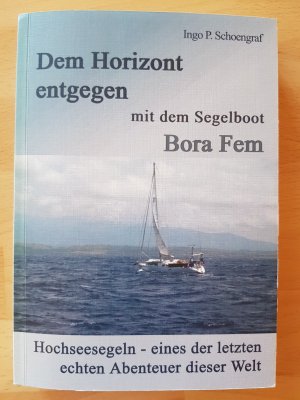 Dem Horizont entgegen mit dem Segelboot Bora Fem - Hochseesegeln – eines der letzten echten Abenteuer dieser Welt