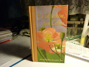 gebrauchtes Buch – Es ist schön, das Leben - 365 Gedanken für jeden Tag