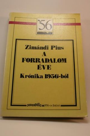 gebrauchtes Buch – Zimándi Pius – A forradalom éve: krónika 1956-ból.