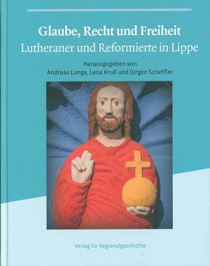 gebrauchtes Buch – Lange, Andreas; Krull – Glaube, Recht und Freiheit. Lutheraner und Reformierte in Lippe.