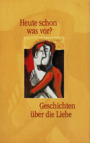 gebrauchtes Buch – Heute schon was vor? ( Geschichten über die Liebe)