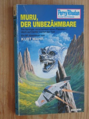 gebrauchtes Buch – Kurt Mahr – Muru, der Unbezähmbare - Die Springer verschenken einen Planeten - Perry Rhodan Planeten Romane 361