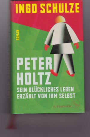 gebrauchtes Buch – Ingo Schulze – Peter Holtz - Sein glückliches Leben erzählt von ihm selbst