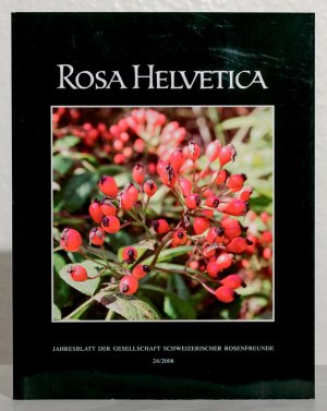 gebrauchtes Buch – Gesellschaft Schweizerischer Rosenfreunde – Rosa Helvetica - Jahresblatt der Gesellschaft schweizerischer Rosenfreunde 24, 2008