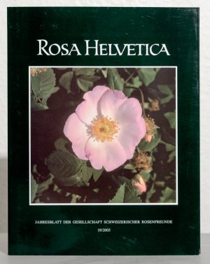 gebrauchtes Buch – Gesellschaft Schweizerischer Rosenfreunde – Rosa Helvetica - Jahresblatt der Gesellschaft schweizerischer Rosenfreunde 19, 2003