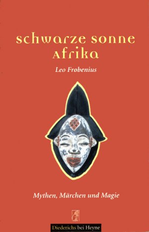 gebrauchtes Buch – Leo Frobenius – Schwarze Sonne Afrikas - Mythen, Märchen und Magie