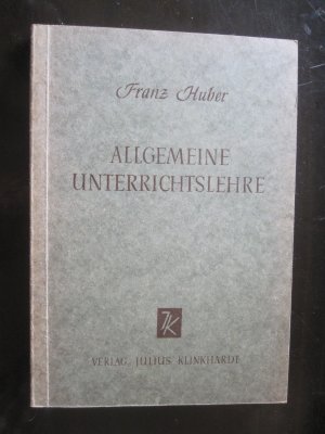 antiquarisches Buch – Franz Huber – Allgemeine Unterrichtslehre