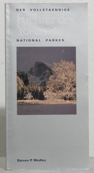 gebrauchtes Buch – Medley, Steven P – Der Vollstaendige Fuehrer des Yosemite National Parkes