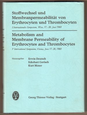 Stoffwechsel und Membranpermeabilität von Erythrocyten und Thrombocyten. I. Internationales Symposium, Wien, 17.-20. Juni 1968. Metabolism and Membrane […]