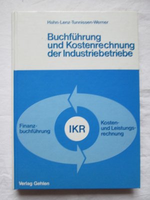 gebrauchtes Buch – Hahn-Lenz-Tunnissen-Werner / von: Dipl.-Hdl. Dr. Hans Hahn und Dipl.-Hdl. Clemens Werner – Verlag Max Gehlen: Buchführung und Kostenrechnung der Industriebetriebe