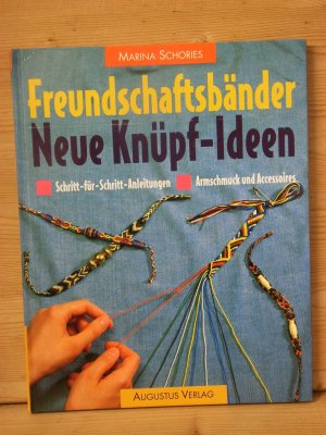 "Freundschaftsbänder - Neue Knüpf-Ideen" Schritt-für-Schritt-Anleitungen für Armschmuck und Accessoires