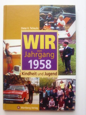 gebrauchtes Buch – Tscheulin, Dieter K – Wir vom Jahrgang 1958. Kindheit und Jugend.