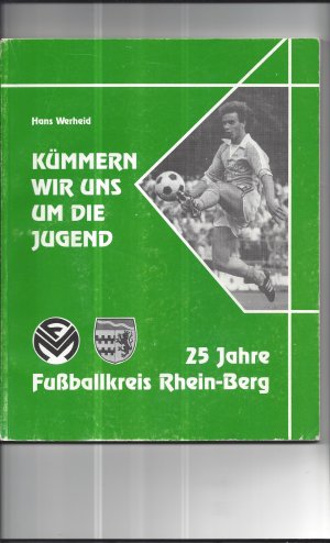 Kümmern wir uns um die Jugend  - 25 Jahre Fußballkreis Rhein-Berg