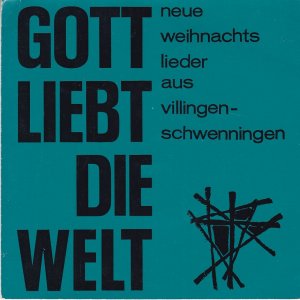 Gott liebt die Welt. - neue weihnachtslieder aus villingen schwenningen