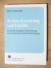 Krebserkrankung und Familie. Zur Rolle familiärer Unterstützung im Prozess der Krankheitsbewältigung