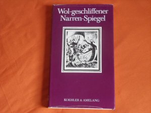 Wol-geschliffener Narren-Spiegel. 115 Meriansche Kupfer herausgegeben durch Wahrmund Jocoserius.