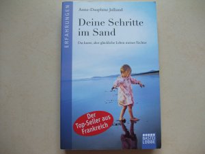 gebrauchtes Buch – Anne-Dauphine Julliand – Deine Schritte im Sand - Das kurze, aber glückliche Leben meiner Tochter