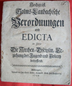 Hochgraefl. Solms Laubachische Verordnungen und EDICTA in specie Die Kirchen=Disciplin, Erziehung der Jugend und Policey betreffend