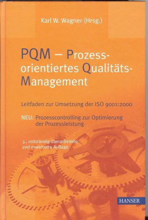 gebrauchtes Buch – Wagner, Karl W – PQM - Prozessorientiertes Qualitätsmanagement - Leitfaden zur Umsetzung der ISO 9001:2000. Neu: Prozesscontrolling zur Optimierung der Prozessleistung