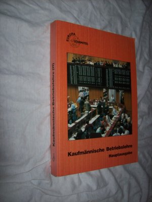 gebrauchtes Buch – Müller, Jürgen; Richtsteiger, Klaus-Jürgen; Rupp, Martin; Krohn, Johannes; Kurtenbach, Stefan; Frühbauer, Raimund; Felsch, Stefan – Kaufmännische Betriebslehre Hauptausgabe