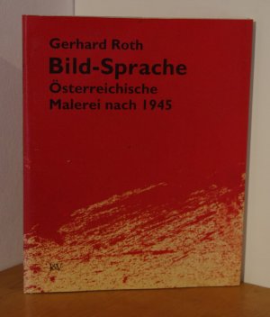 Bild-Sprache, Österreichische Malerei nach 1945.