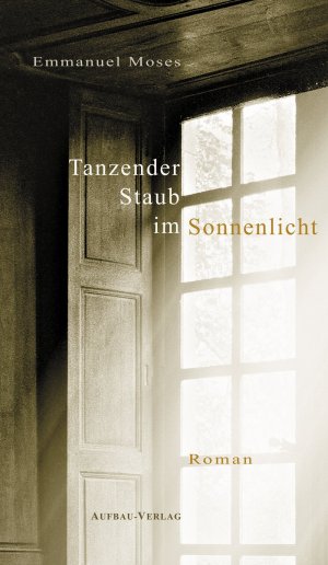 gebrauchtes Buch – Emmanuel Moses – Tanzender Staub im Sonnenlicht. Roman.