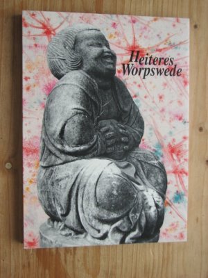 Heiteres Worpswede - Kunst aus freien Stücken