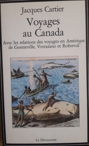 Voyages au Canada - avec les relations des voyages en Amérique de Gonneville, Verrazano et Roberval