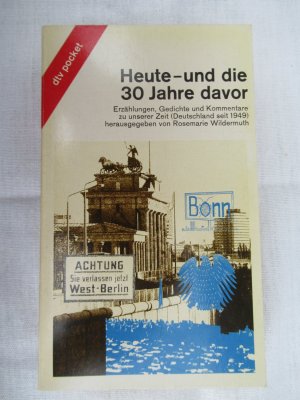 gebrauchtes Buch – Wildermuth, Rosemarie  – Heute - und die 30 Jahre davor. Erzählungen, Gedichte und Kommentare zu unserer Zeit (Deutschland seit 1949). Mit einer Zeittafel 1949 - 1981 = 7826 dtv-Pocket