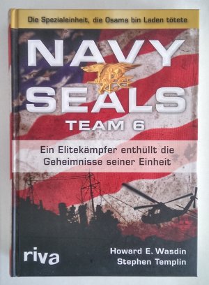 gebrauchtes Buch – Wasdin, Howard E – Navy Seals Team 6. Ein Elitekämpfer enthüllt die Geheimnisse seiner Einheit. Die Spezialeinheit, die Osama bin Laden tötete.