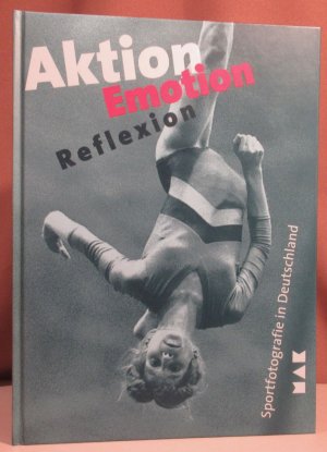 Aktion Emotion Reflexion. Sportfotografie in Deutschland.