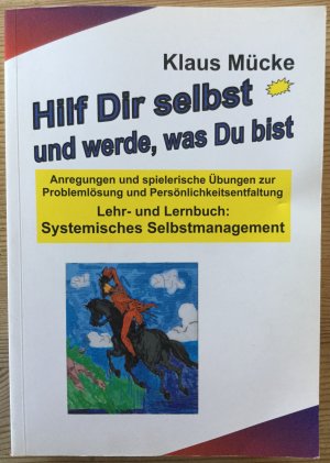 Hilf dir selbst und werde, was Du bist