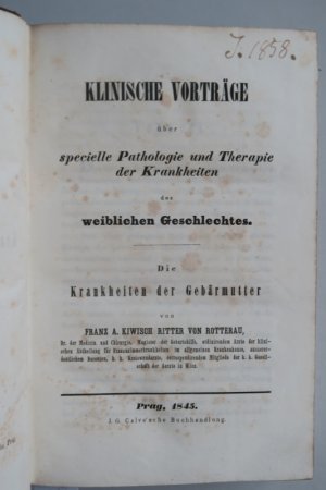 Kiwisch von Rotterau, Franz A. Klinische Vorträge über specielle Pathologie und Therapie der Krankheiten des weiblichen Geschlechtes. Die Krankheiten […]