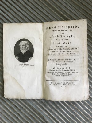 Anna Reinhard, Gattin und Wittwe von Ulrich Zwingli, Reformator, Diese aus Archiven und Familienschriften bearbeitete Denkschrift widmet zunächst Zürichs […]