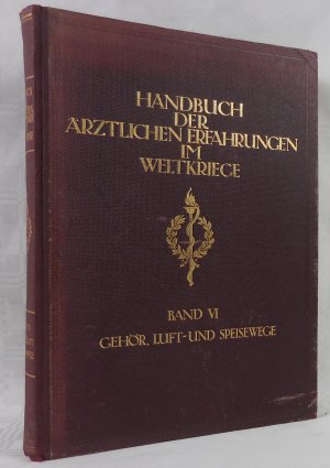 Gehörorgan Obere Luft- und Speisewege. (Handbuch der Ärztlichen Erfahrungen im Weltkriege 1914/1918, Band VI.) Mit 80 Abbildungen im Text, 1 schwarzen […]